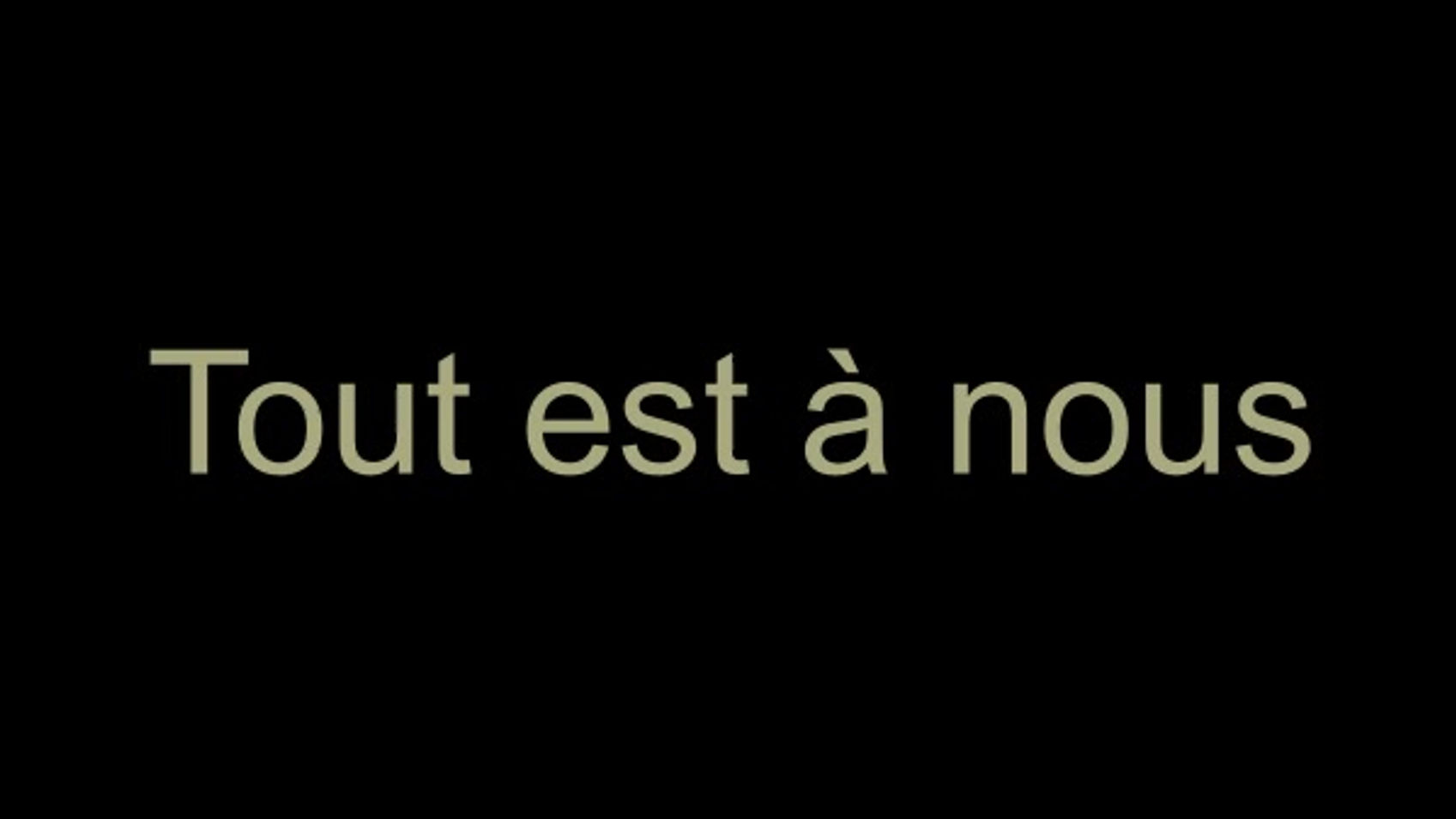 Tout est à nous